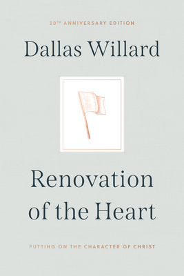 Renovation of the Heart: Putting on the Character of Christ - 20th Anniversary Edition By Dallas Willard Cover Image