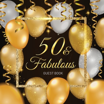 50 & Fabulous Guest Book: 50th Year Old & Birthday Party, 1972, Perfect With Adult Bday Party Black & Gold Decorations & Supplies, Funny Idea fo By Birthday Guest Books Of Lorina Cover Image