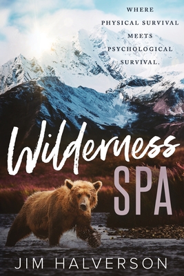 Wilderness Spa: Where Physical Survival Meets Psychological Survival Cover Image