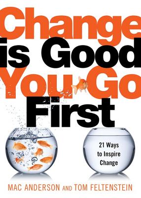 Change Is Good...You Go First: 21 Ways to Inspire Change Cover Image