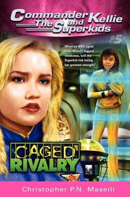 Caged Rivalry (Commander Kellie and the Superkids #5) By Christopher Pn Maselli Cover Image