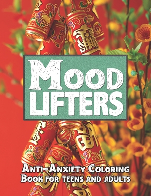 Mood Lifters Anxiety Coloring Book: Anti Anxiety Coloring Book for Teens & Adults - Swear World Adult Curse Coloring Books with Positive Quotes. Stres Cover Image