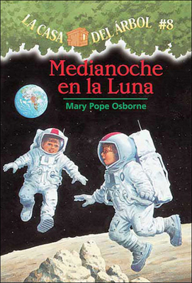 Medianoche En La Luna (Midnight on the Moon) (Magic Tree House #8) By Mary Pope Osborne, Sal Murdocca (Illustrator), Marcela Brovelli (Translator) Cover Image