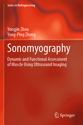 Sonomyography: Dynamic and Functional Assessment of Muscle Using Ultrasound Imaging (Bioengineering) Cover Image