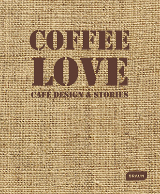 Coffee Love: Café Design & Stories Cover Image