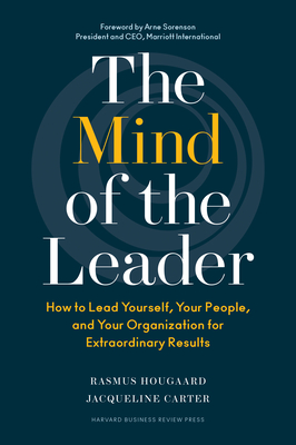 The Mind of the Leader: How to Lead Yourself, Your People, and Your Organization for Extraordinary Results By Rasmus Hougaard, Jacqueline Carter Cover Image