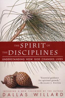 The Spirit of the Disciplines - Reissue: Understanding How God Changes Lives Cover Image