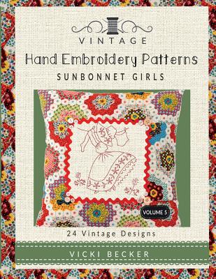 Vintage Hand Embroidery Patterns Sunbonnet Girls: 24 Authentic Vintage Designs Cover Image