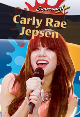Carly Rae Jepsen (Superstars!) By Kelly McNiven Cover Image