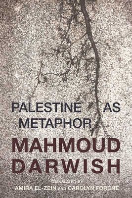 Palestine as Metaphor By Mahmoud Darwish, Amira El-Zein (Translated by), Carolyn Forché (Translated by) Cover Image