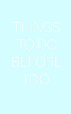 Things To Do Before I DO Cover Image