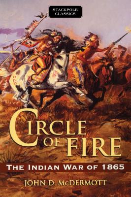 Circle of Fire: The Indian War of 1865 (Stackpole Classics) Cover Image