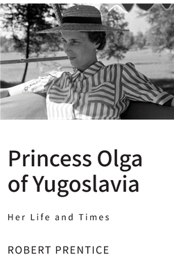 Princess Olga of Yugoslavia: Her Life and Times Cover Image