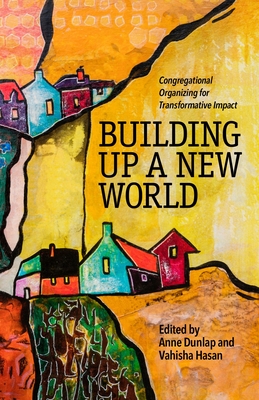 Building Up a New World: Congregational Organizing for Transformative Impact Cover Image