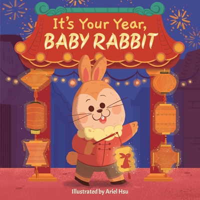 It's Your Year, Baby Rabbit By Little Bee Books, Ariel Hsu (Illustrator) Cover Image