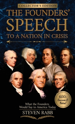 The Founders' Speech to a Nation in Crisis: What The Founders Would Say To America Today Cover Image