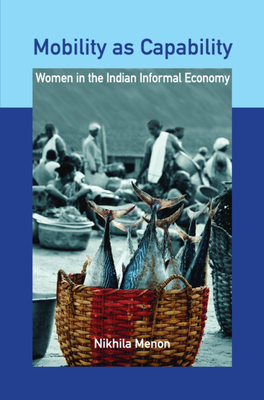Mobility as Capability: Women in the Indian Informal Economy