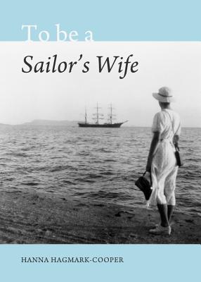 To Be a Sailor's Wife By Hanna Hagmark-Cooper Cover Image