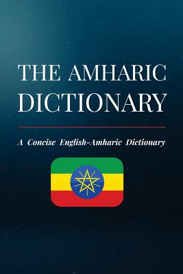 The Amharic Dictionary: A Concise English-Amharic Dictionary By Haile Neigusse Cover Image