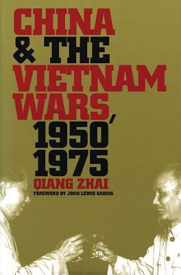 Cover for China and the Vietnam Wars, 1950-1975 (New Cold War History)
