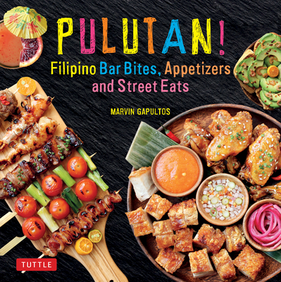 Pulutan! Filipino Bar Bites, Appetizers and Street Eats: (Filipino Cookbook with Over 60 Easy-To-Make Recipes) Cover Image