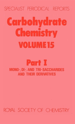 Carbohydrate Chemistry: Volume 15 Part I (Specialist Periodical Reports #15) By N. R. Williams (Editor) Cover Image