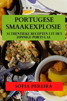 Portugese Smaakexplosie: Authentieke Recepten uit Het Zonnige Portugal Cover Image