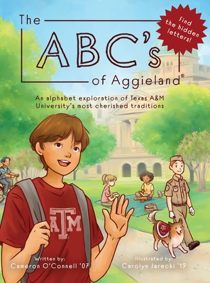 The ABC's of Aggieland: An alphabet exploration of Texas A&M University's most cherished traditions Cover Image