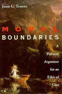Moral Boundaries: A Political Argument for an Ethic of Care By Joan C. Tronto Cover Image