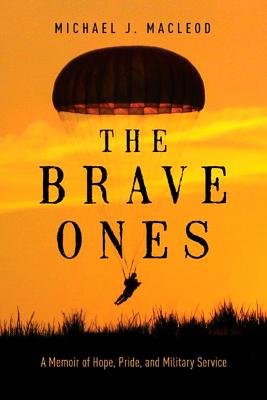 The Brave Ones: A Memoir of Hope, Pride and Military Service Cover Image