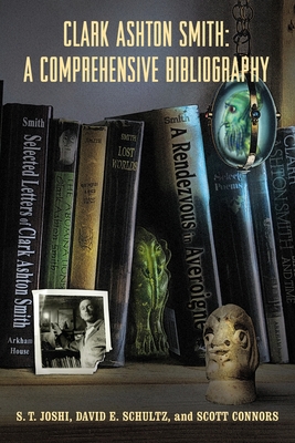 Clark Ashton Smith: A Comprehensive Bibliography Cover Image