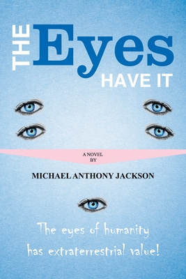 The Eyes Have It By Michael Anthony Jackson Cover Image