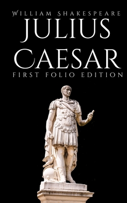 Julius Caesar: First Folio Edition Cover Image