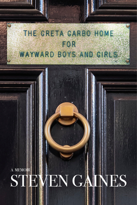 The Greta Garbo Home for Wayward Boys and Girls: A Memoir Cover Image