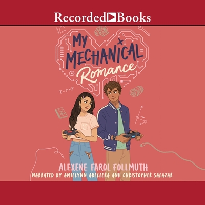 My Mechanical Romance By Alexene Farol Follmuth, Christopher Salazar (Read by), Amielynn Abellera (Read by) Cover Image