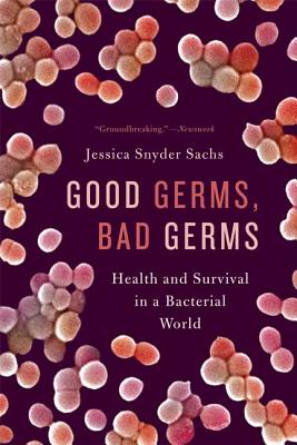 Good Germs, Bad Germs: Health and Survival in a Bacterial World Cover Image