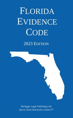 Florida Evidence Code; 2023 Edition Cover Image