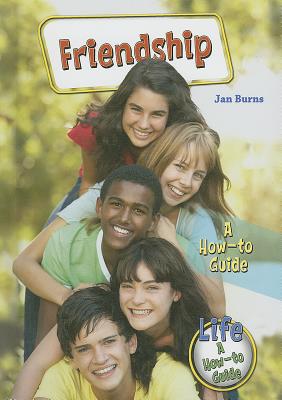 Friendship (Life: A How-To Guide) By Jan Burns Cover Image