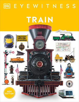Eyewitness Train: Discover the story of the railroads (DK Eyewitness)