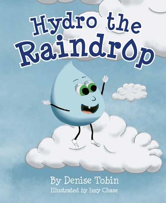 Hydro the Raindrop By Denise Tobin Cover Image