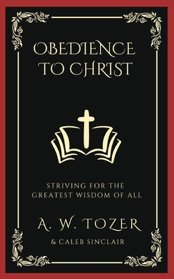 Obedience to Christ: Striving For the Greatest Wisdom of All Cover Image