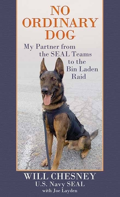 No Ordinary Dog: My Partner from the Seal Teams to the Bin Laden Raid By Will Chesney, Joe Layden Cover Image