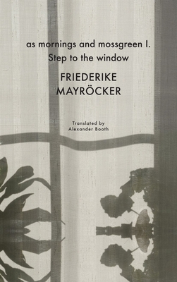 as mornings and mossgreen I. Step to the window (The German List) Cover Image