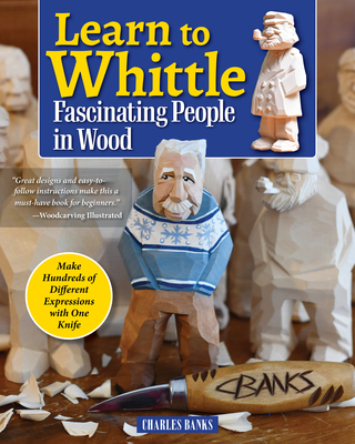 Learn to Whittle Fascinating People in Wood: Make Hundreds of Different Expressions with One Knife Cover Image