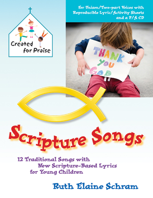 Scripture Songs: 12 Traditional Songs with New Scripture-Based Lyrics for Young Children By Ruth Elaine Schram (Composer) Cover Image