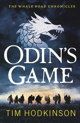 Odin's Game (The Whale Road Chronicles #1) By Tim Hodkinson Cover Image