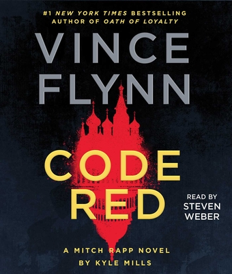Code Red: A Mitch Rapp Novel by Kyle Mills By Vince Flynn, Kyle Mills, Steven Weber (Read by) Cover Image