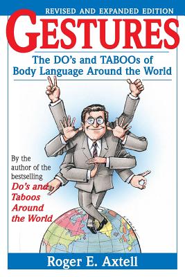 Gestures: The Do's and Taboos of Body Language Around the World By Roger E. Axtell Cover Image