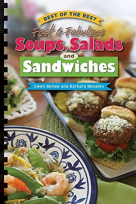 Best of the Best Fast & Fabulous Soups, Salads and Sandwiches (Best of the Best Cookbook) By Gwen McKee, Barbara Moseley Cover Image