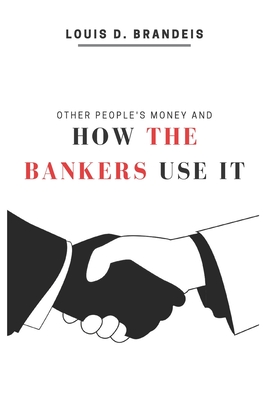 Other People's Money and How the Bankers Use It: 2020 New Edition  (Paperback)